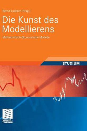 Die Kunst des Modellierens: Mathematisch-oekonomische Modelle