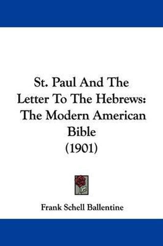 Cover image for St. Paul and the Letter to the Hebrews: The Modern American Bible (1901)