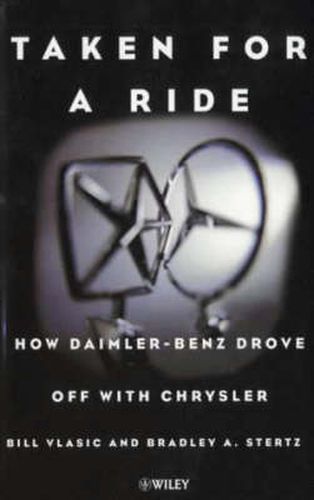 Taken for a Ride: How Daimler-Benz Drove Off with Chrysler