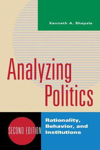 Cover image for Analyzing Politics: Rationality, Behavior, and Institutions