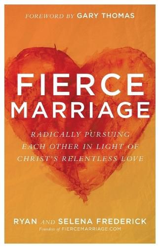 Cover image for Fierce Marriage - Radically Pursuing Each Other in Light of Christ"s Relentless Love