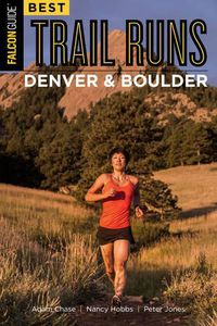 Cover image for Best Trail Runs Denver, Boulder & Colorado Springs