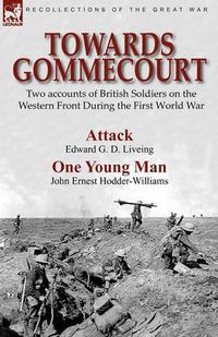 Cover image for Towards Gommecourt: Two accounts of British Soldiers on the Western Front During the First World War
