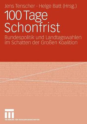 Cover image for 100 Tage Schonfrist: Bundespolitik Und Landtagswahlen Im Schatten Der Grossen Koalition