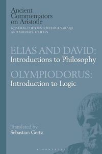 Cover image for Elias and David: Introductions to Philosophy with Olympiodorus: Introduction to Logic