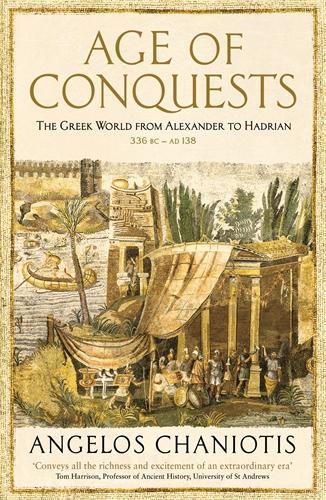 Cover image for Age of Conquests: The Greek World from Alexander to Hadrian (336 BC - AD 138)