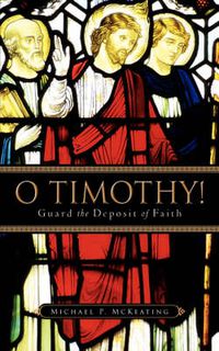 Cover image for O Timothy! Guard the Deposit of Faith