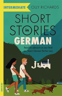 Cover image for Short Stories in German for Intermediate Learners: Read for pleasure at your level, expand your vocabulary and learn German the fun way!