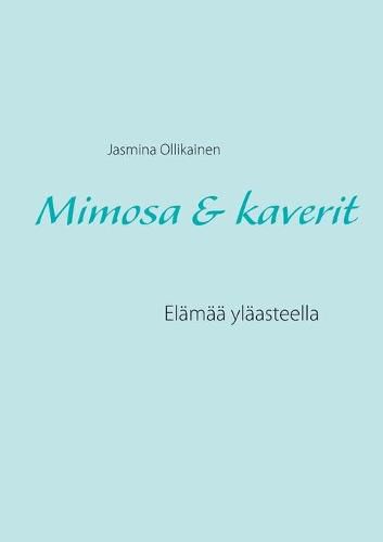 Cover image for Mimosa & kaverit: Elamaa ylaasteella