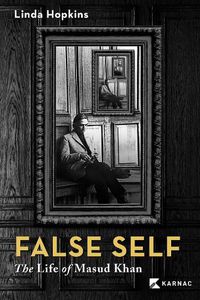 Cover image for False Self: The Life of Masud Khan