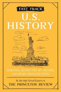 Cover image for Fast Track: U.S. History: Essential Review for AP, Honors, and Other Advanced Study
