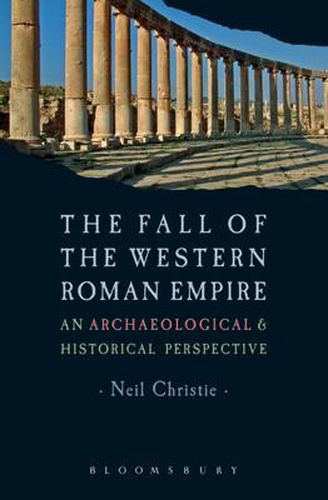 Cover image for The Fall of the Western Roman Empire: Archaeology, History and the Decline of Rome