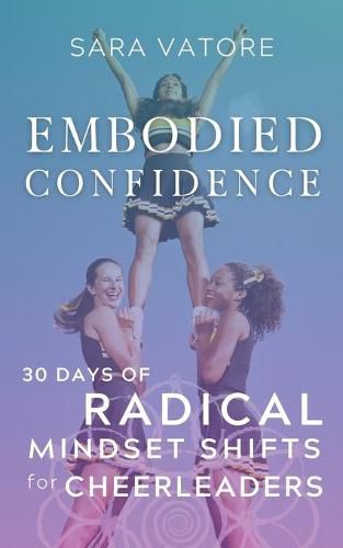 Cover image for Embodied Confidence: 30 Days of Radical Mindset Shifts for Cheerleaders