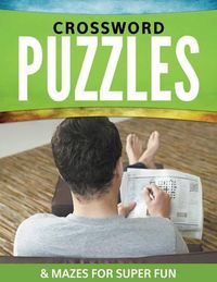 Cover image for Crossword Puzzles & Mazes For Super Fun