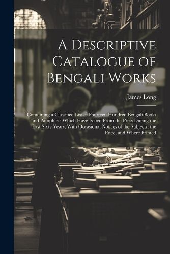 Cover image for A Descriptive Catalogue of Bengali Works