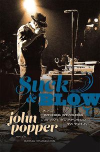 Cover image for Suck and Blow: And Other Stories I'm Not Supposed to Tell