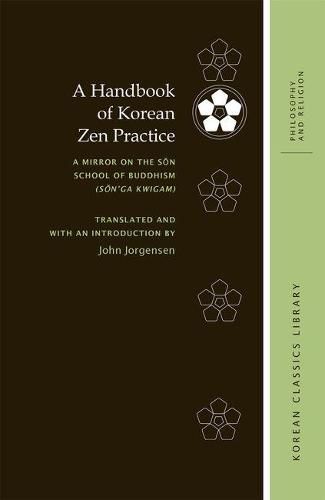 Cover image for A Handbook of Korean Zen Practice: A Mirror on the S?n School of Buddhism (S?n'ga kwigam)