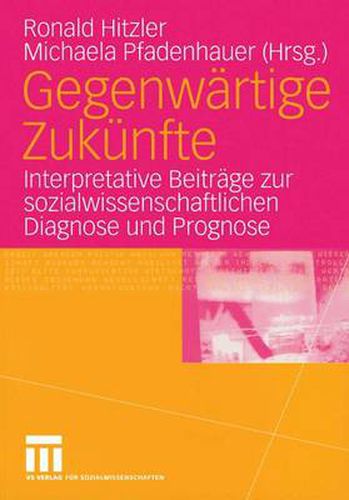 Cover image for Gegenwartige Zukunfte: Interpretative Beitrage zur sozialwissenschaftlichen Diagnose und Prognose