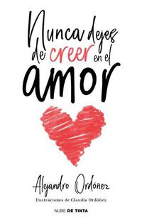 Cover image for Nunca dejes de creer en el amor / Never Stop Believing in Love