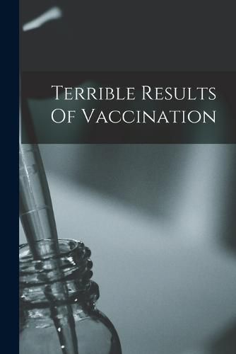 Cover image for Terrible Results Of Vaccination