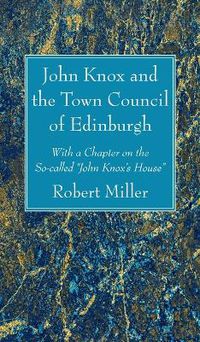 Cover image for John Knox and the Town Council of Edinburgh