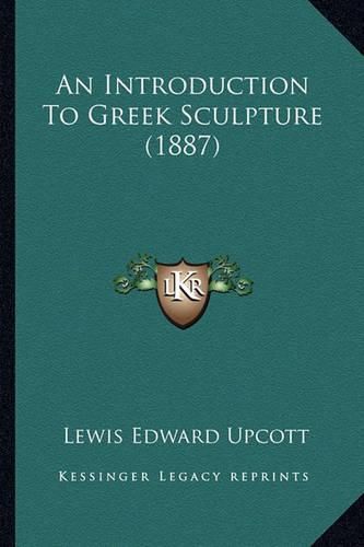 An Introduction to Greek Sculpture (1887)