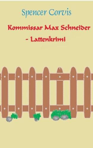 Cover image for Kommissar Max Schneider - Lattenkrimi