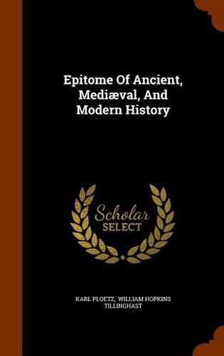 Cover image for Epitome of Ancient, Mediaeval, and Modern History