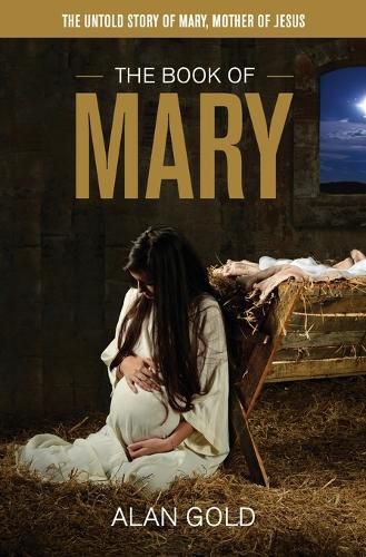 Cover image for The Book of Mary: The Untold Story of Mary, Mother of Jesus