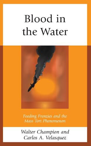 Cover image for Blood in the Water: Feeding Frenzies and the Mass Tort Phenomenon