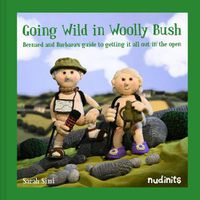 Cover image for Going Wild in Woolly Bush: Bernard and Barbara's Guide to Getting it All out in the Open