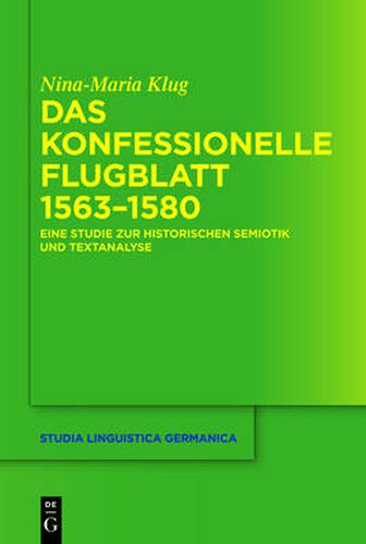 Cover image for Das konfessionelle Flugblatt 1563-1580