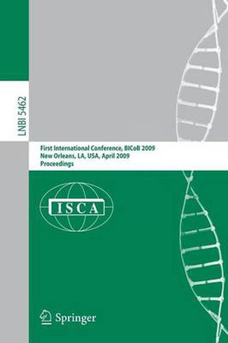 Cover image for Bioinformatics and Computational Biology: First International Conference, BICoB 2009, New Orleans, LA, USA, April 8-10, 2009, Proceedings