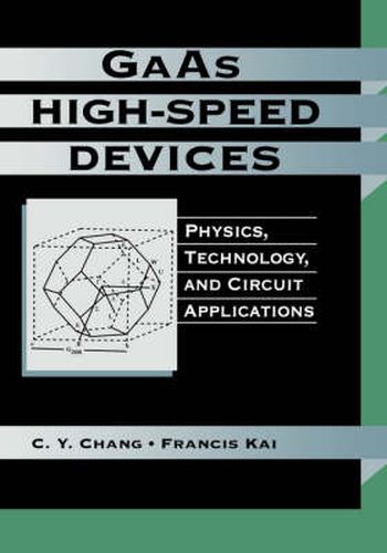 Cover image for GaAs High-speed Devices: Physics, Technology and Circuit Applications