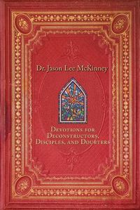 Cover image for Devotions for Deconstructors, Disciples, and Doubters