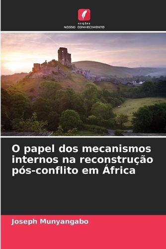 Cover image for O papel dos mecanismos internos na reconstrucao pos-conflito em Africa