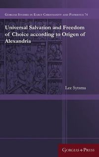 Cover image for Universal Salvation and Freedom of Choice according to Origen of Alexandria