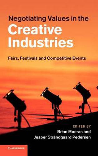 Cover image for Negotiating Values in the Creative Industries: Fairs, Festivals and Competitive Events