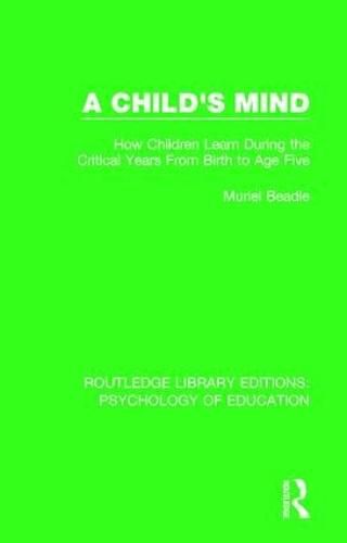 Cover image for A Child's Mind: How Children Learn During the Critical Years from Birth to Age Five Years