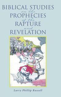 Cover image for Biblical Studies on the Prophecies of the Rapture and Revelation