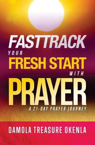 Cover image for Fast Track Your Fresh Start: A 21-Day Prayer Journey