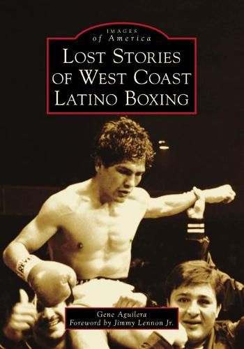 Cover image for Lost Stories of West Coast Latino Boxing