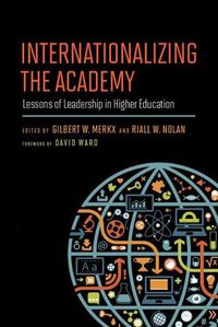 Cover image for Internationalizing the Academy: Lessons of Leadership in Higher Education