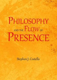 Cover image for Philosophy and the Flow of Presence