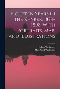 Cover image for Eighteen Years in the Khyber, 1879-1898. With Portraits, map, and Illustrations