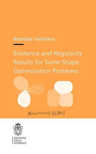 Cover image for Existence and Regularity Results for Some Shape Optimization Problems