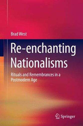 Cover image for Re-enchanting Nationalisms: Rituals and Remembrances in a Postmodern Age