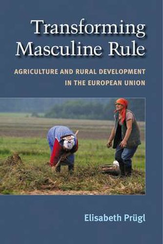 Cover image for Transforming Masculine Rule: Agriculture and Rural Development in the European Union