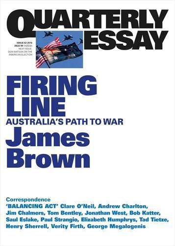Cover image for Quarterly Essay 62: Firing Line - Australia's Path to War