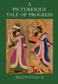 Cover image for A Picturesque Tale of Progress: Beginnings II